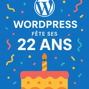 WordPress fête ses 22 ans : retour sur un succès qui a transformé le web