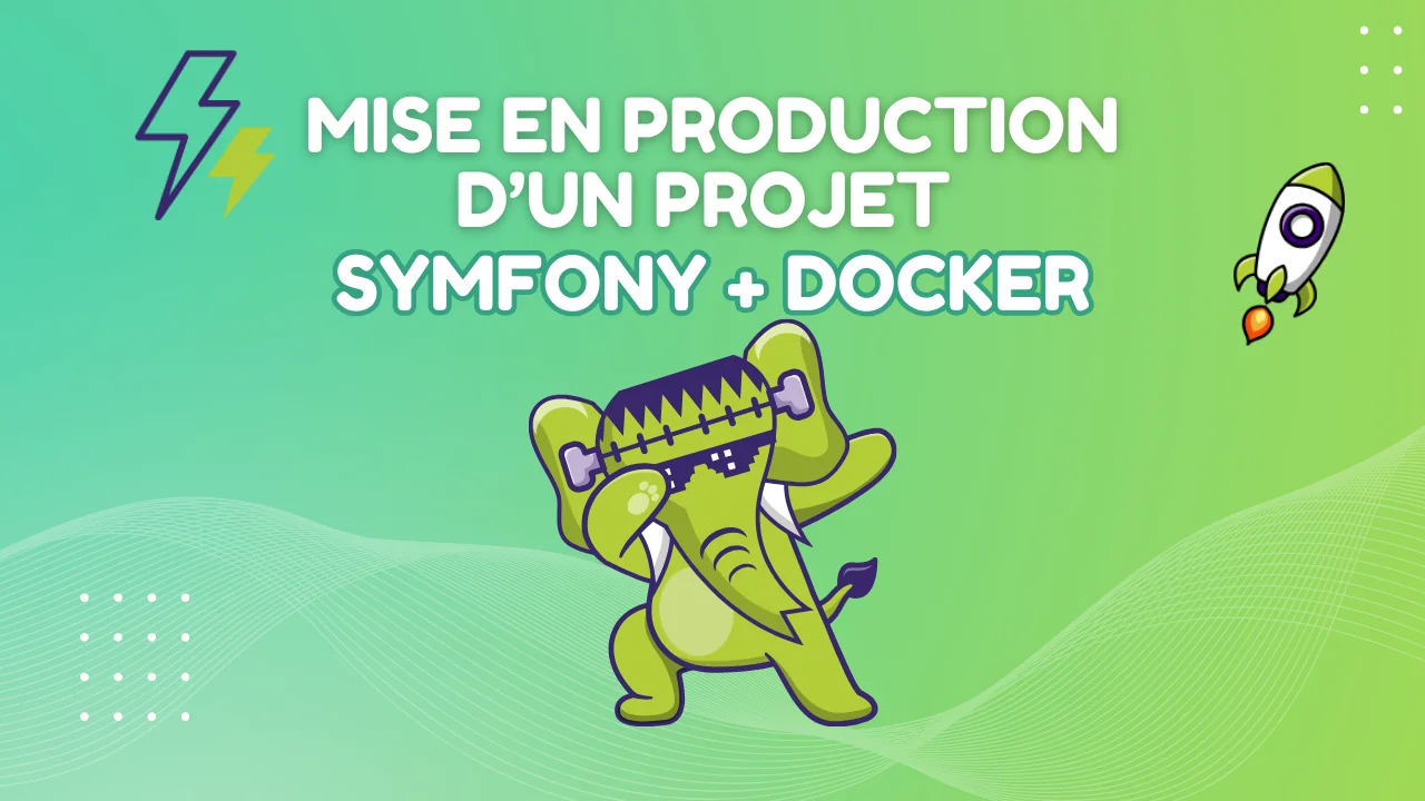 Mise en production d’un projet Symfony avec Docker et FrankenPHP