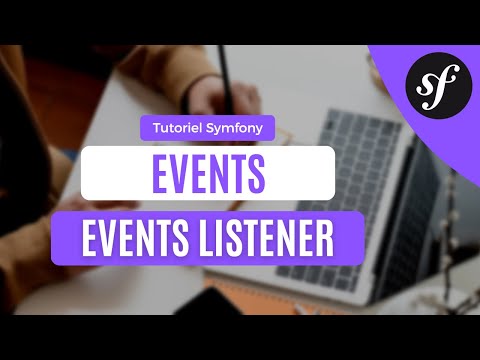 Maîtriser les EVENTS et les EVENT LISTENERS avec SYMFONY